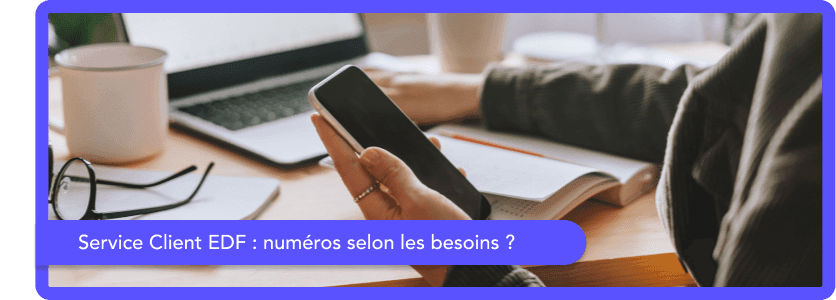 Les numéros de téléphone du service client EDF