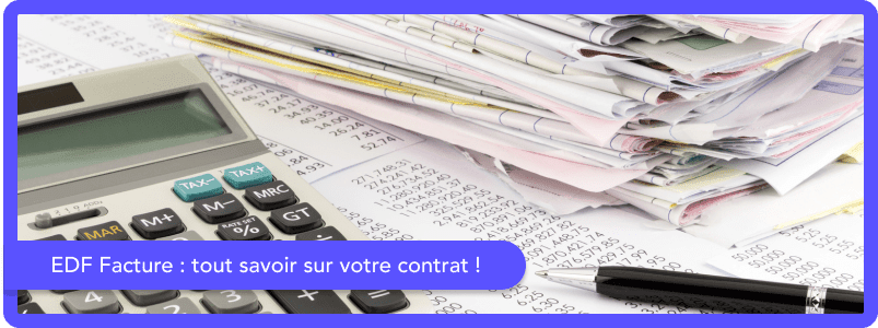 Facture EDF : tout savoir sur les factures de votre contrat !